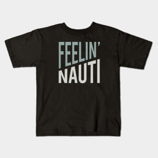 Funny Boating Pun Feelin' Nauti Kids T-Shirt